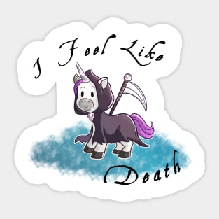 Grim Reaper Unicorn "I Feel like death" Sticker